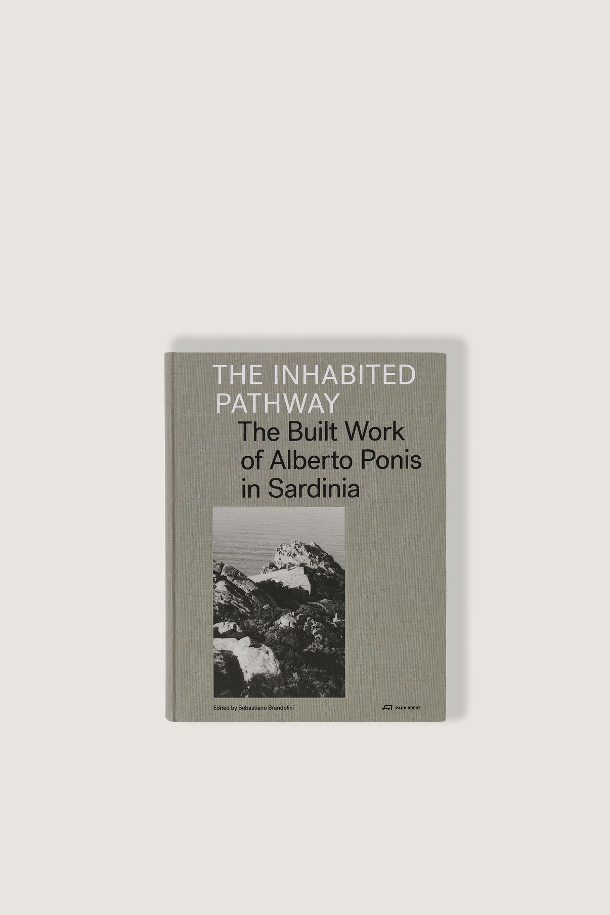 BOOK "THE INHABITED PATHWAY : THE BUILT WORK OF ALBERTO PONIS IN SARDINIA" vue 1
